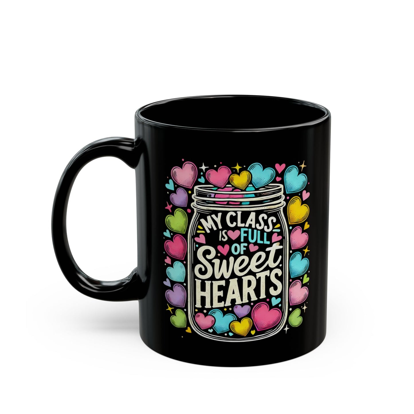 Mug - My Class is Full of Sweethearts Valentine's Day Gift