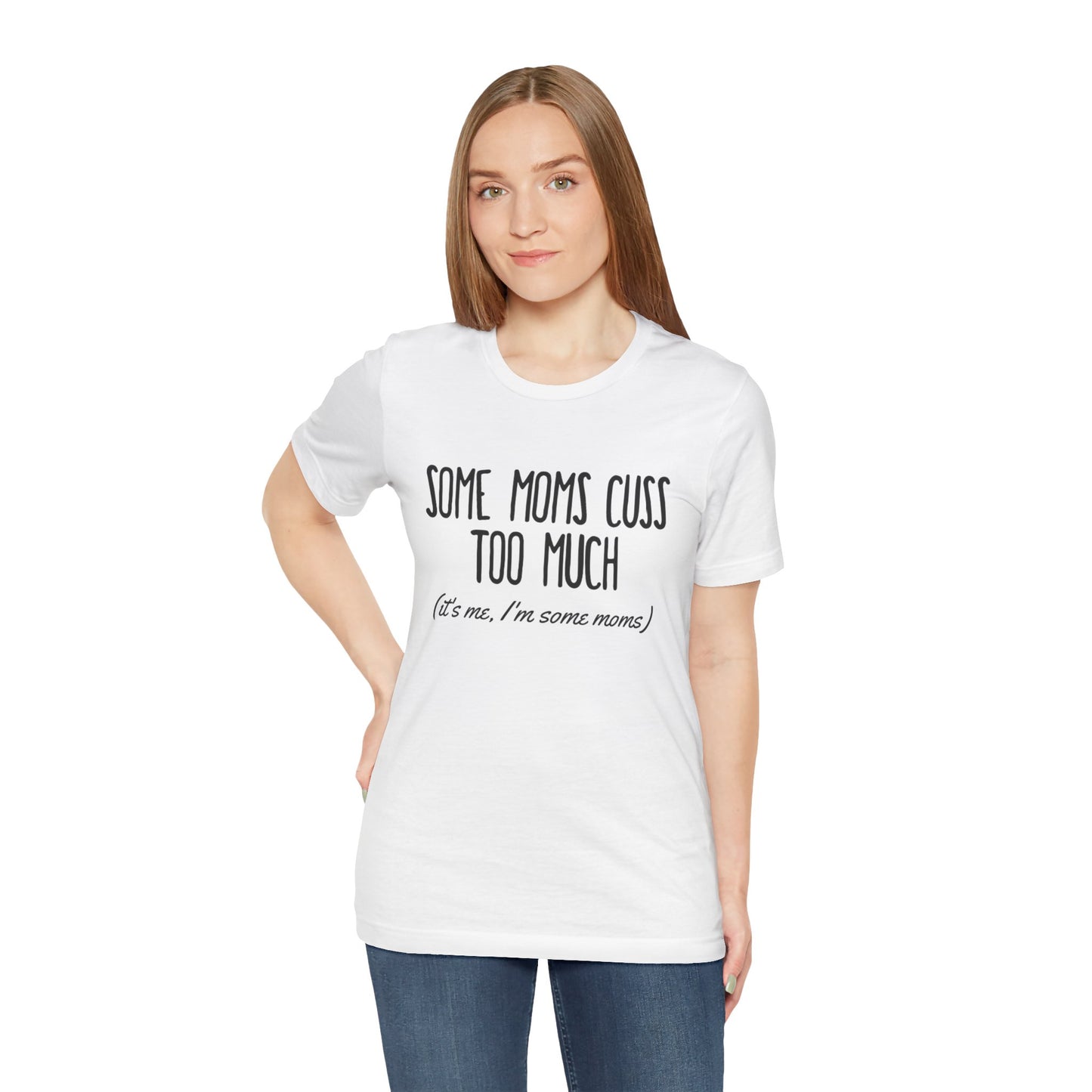 Mom Cuss Too Much T-Shirt